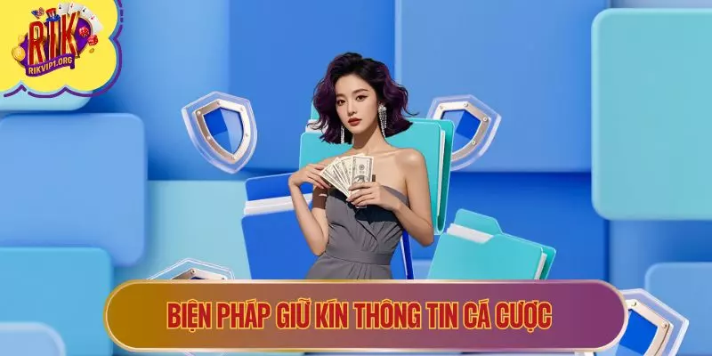 Biện pháp giữ kín thông tin cá cược