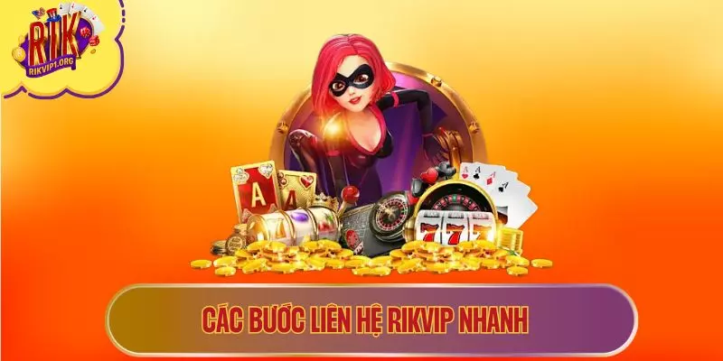 Các bước liên hệ RIKVIP nhanh