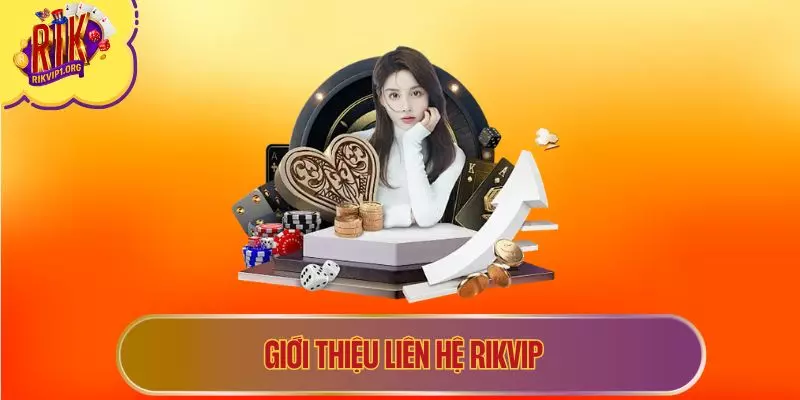 Giới thiệu liên hệ RIKVIP