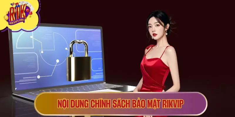 Nội dung chính sách bảo mật RIKVIP