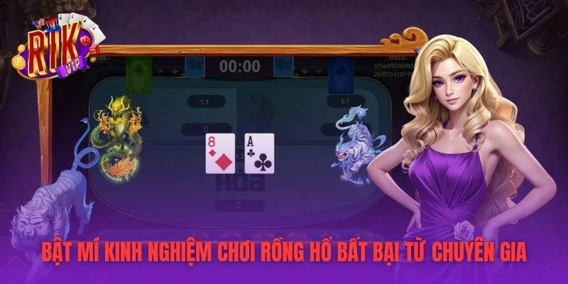 Bật mí kinh nghiệm chơi rồng hổ bất bại từ chuyên gia