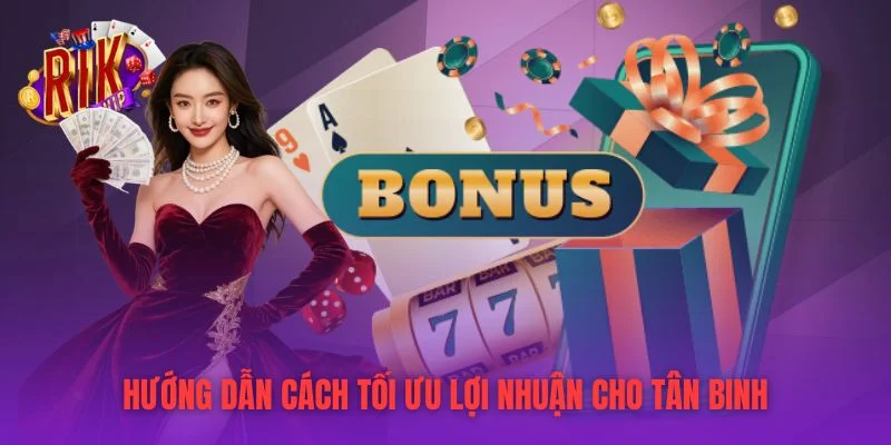 Hướng dẫn cách tối ưu lợi nhuận cho tân binh