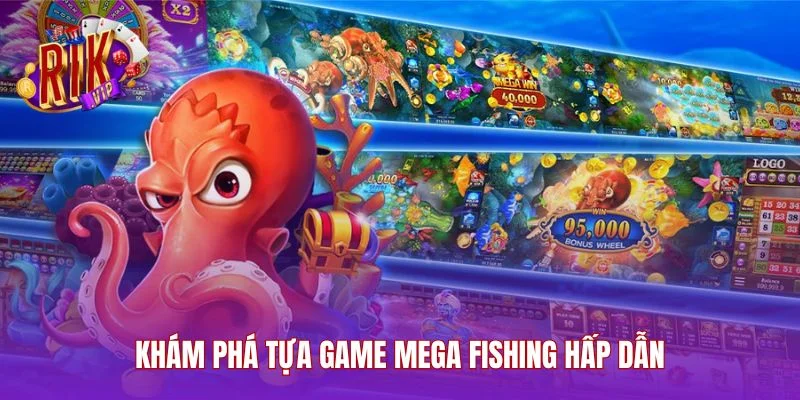 Khám phá tựa game mega fishing hấp dẫn