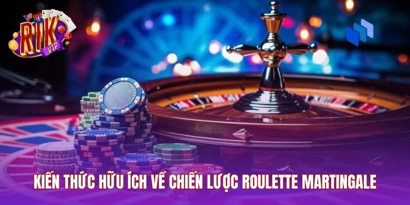 Kiến thức hữu ích về chiến lược roulette Martingale
