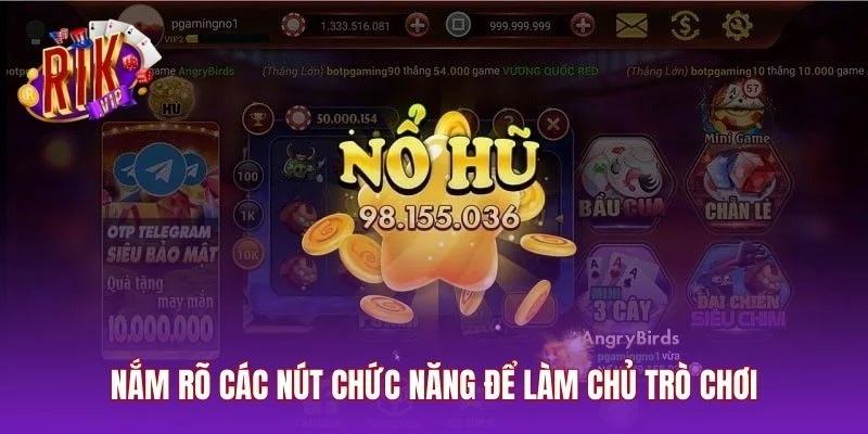Nắm rõ các nút chức năng để làm chủ trò chơi