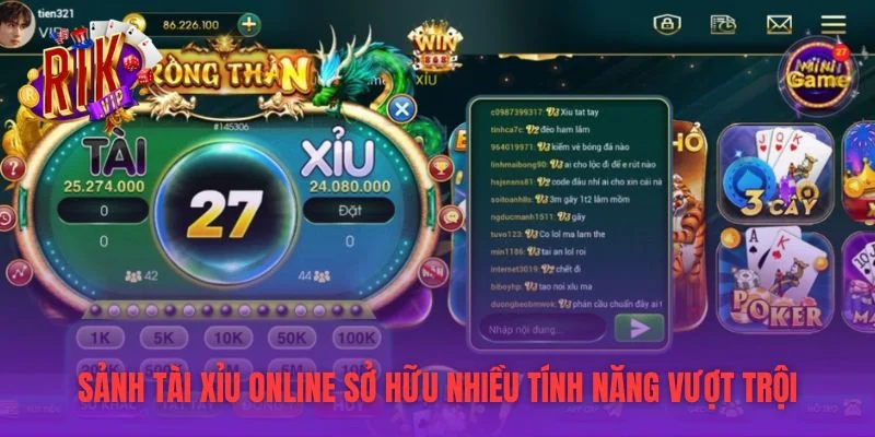 Sảnh tài xỉu online sở hữu nhiều tính năng vượt trội