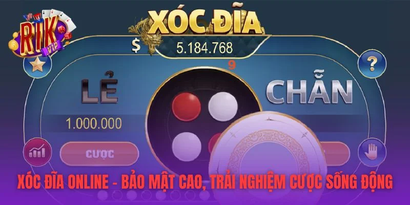 Xóc Đĩa Online – Bảo Mật Cao, Trải Nghiệm Cược Sống Động